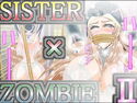 SISTER x ZOMBIE IIのジャケット|エロ同人